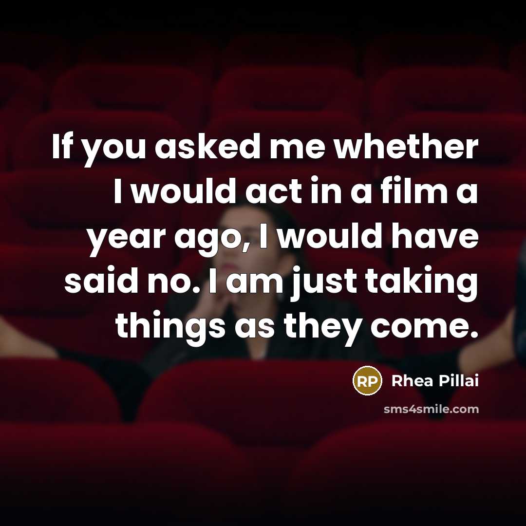 “If you asked me whether I would act in a…” quote by Rhea Pillai
