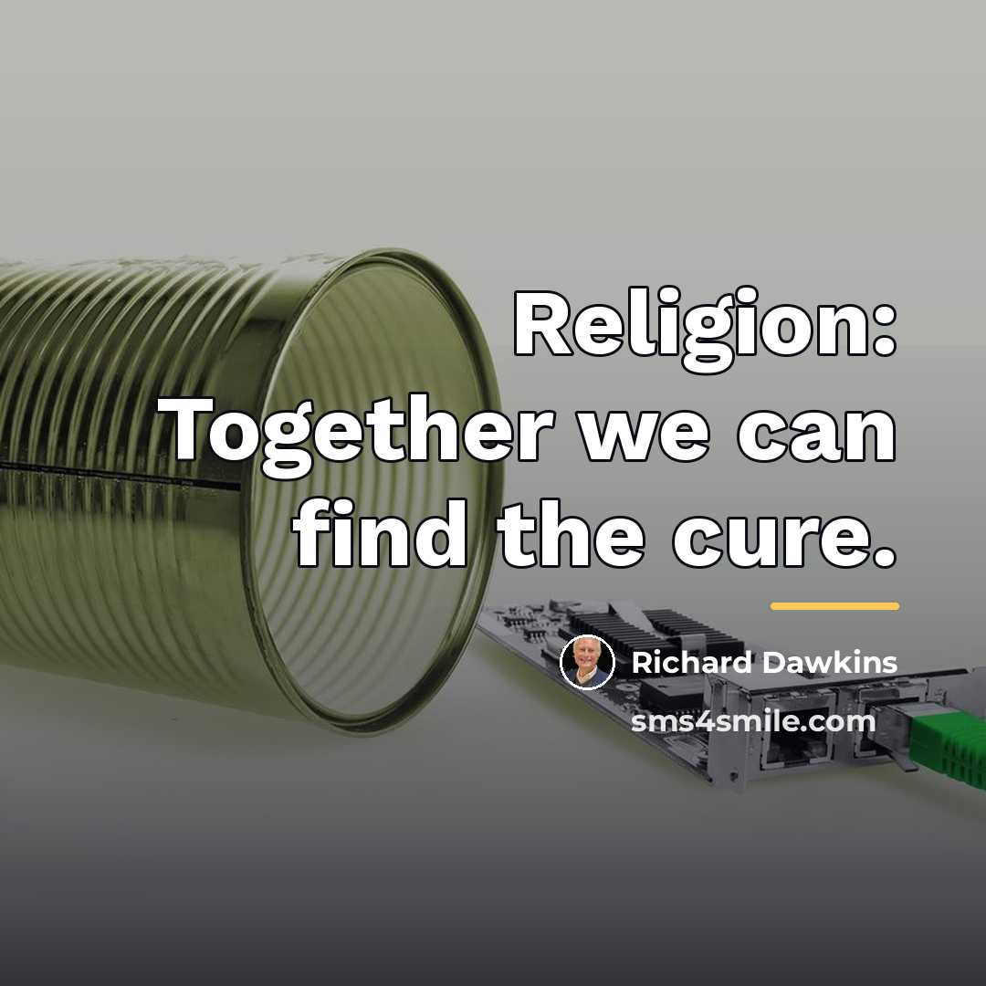 “Religion: Together we can find the cure.…” quote by Richard Dawkins