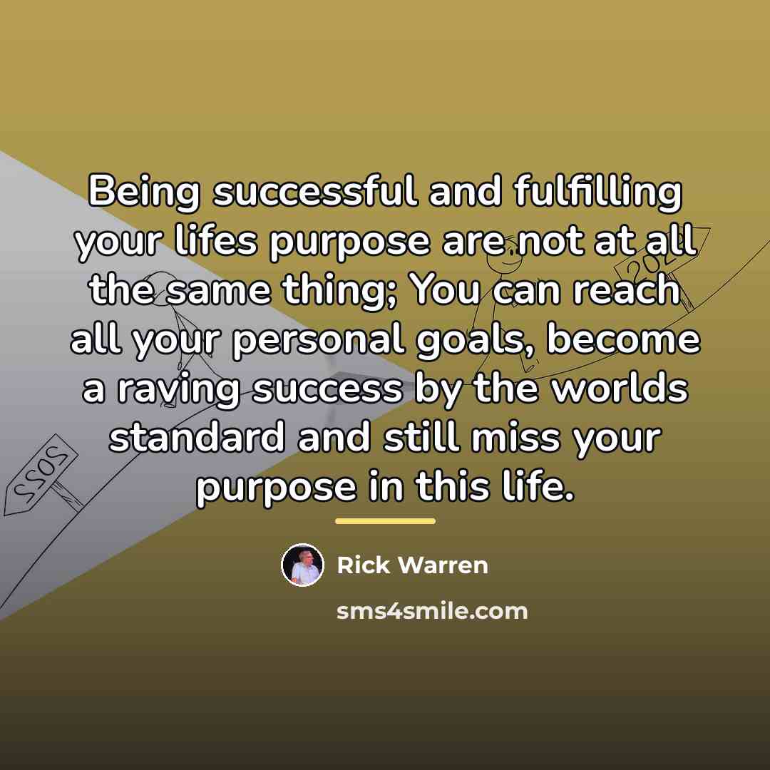 “Being successful and fulfilling your lifes purpose are not at…” quote by Rick Warren