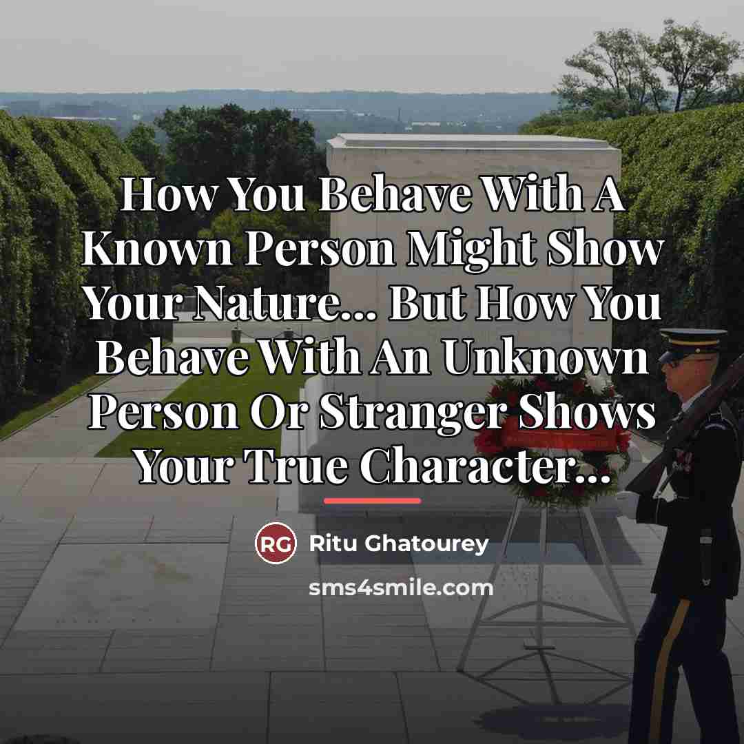 “How You Behave With A Known Person Might Show Your…” quote by Ritu Ghatourey