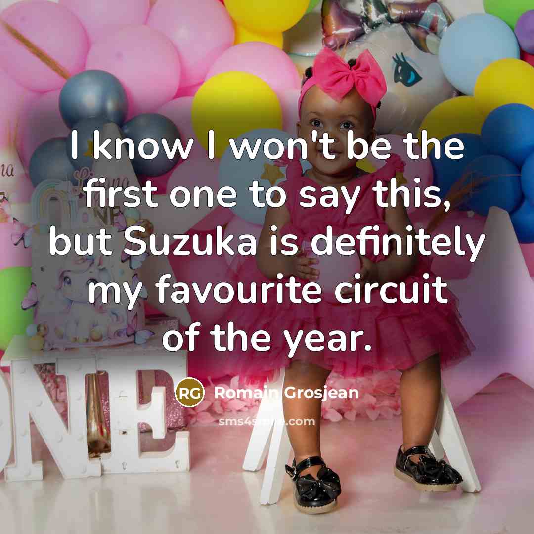 “I know I won't be the first one to say…” quote by Romain Grosjean