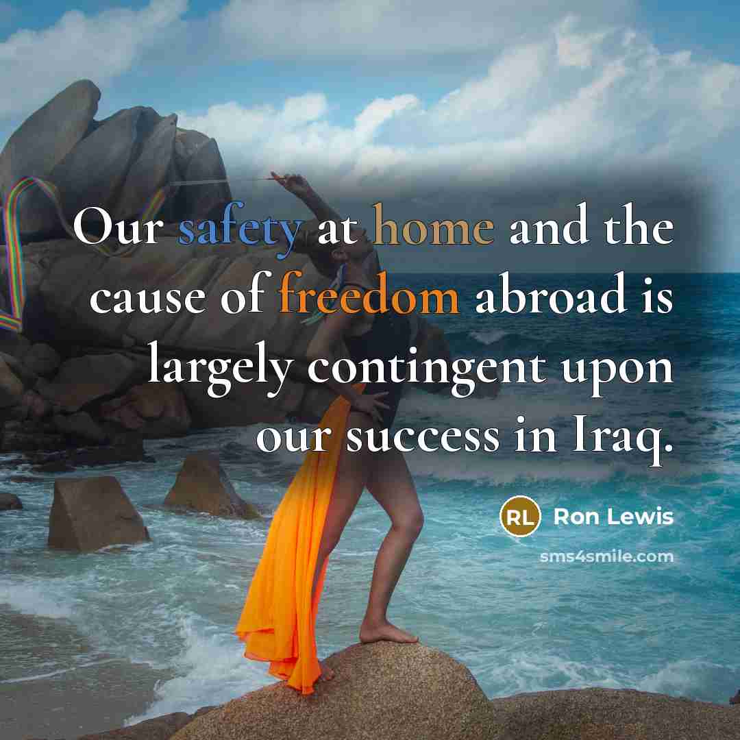 “Our safety at home and the cause of freedom abroad…” quote by Ron Lewis