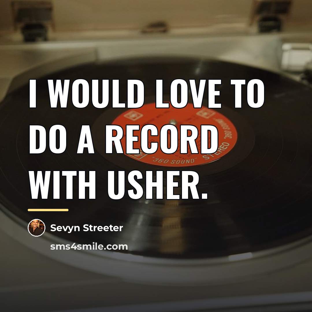 “I would love to do a record with Usher.…” quote by Sevyn Streeter
