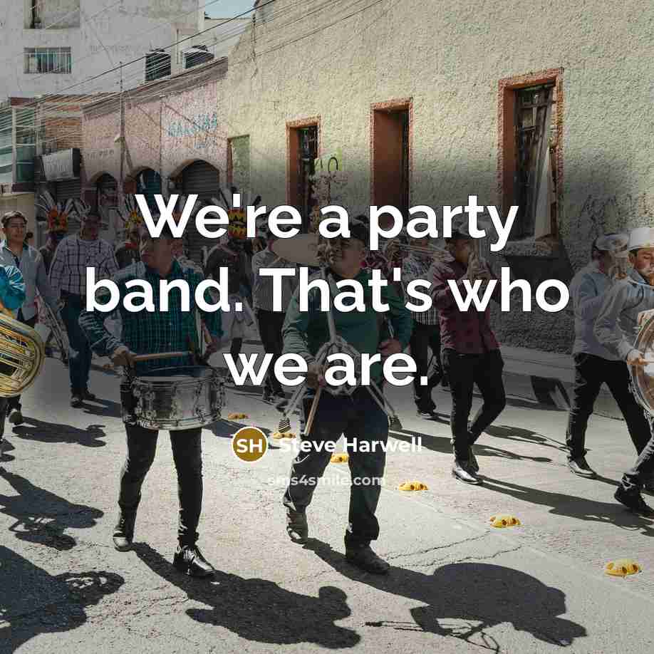 “We're a party band. That's who we are.…” quote by Steve Harwell