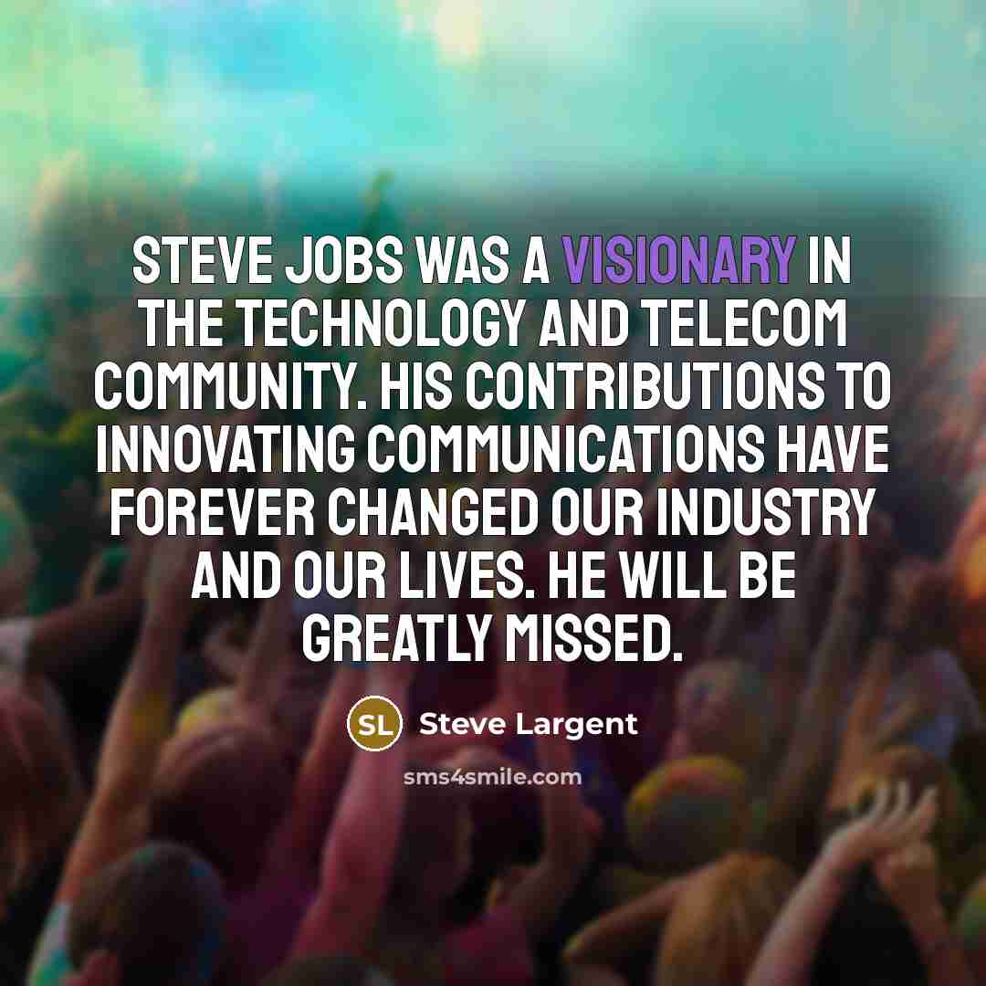 “Steve Jobs was a visionary in the technology and telecom…” quote by Steve Largent