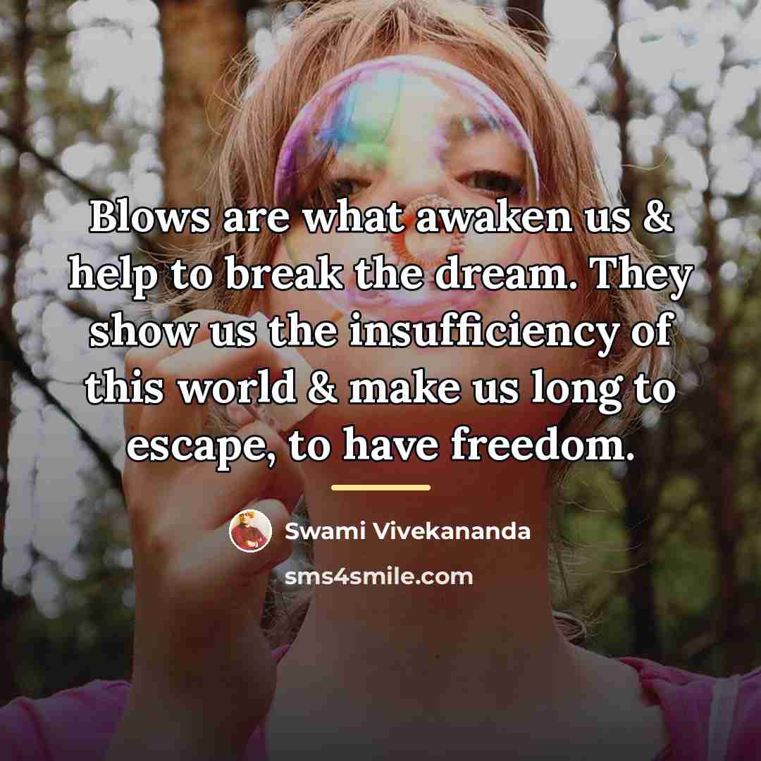 “Blows are what awaken us & help to break the…” quote by Swami Vivekananda