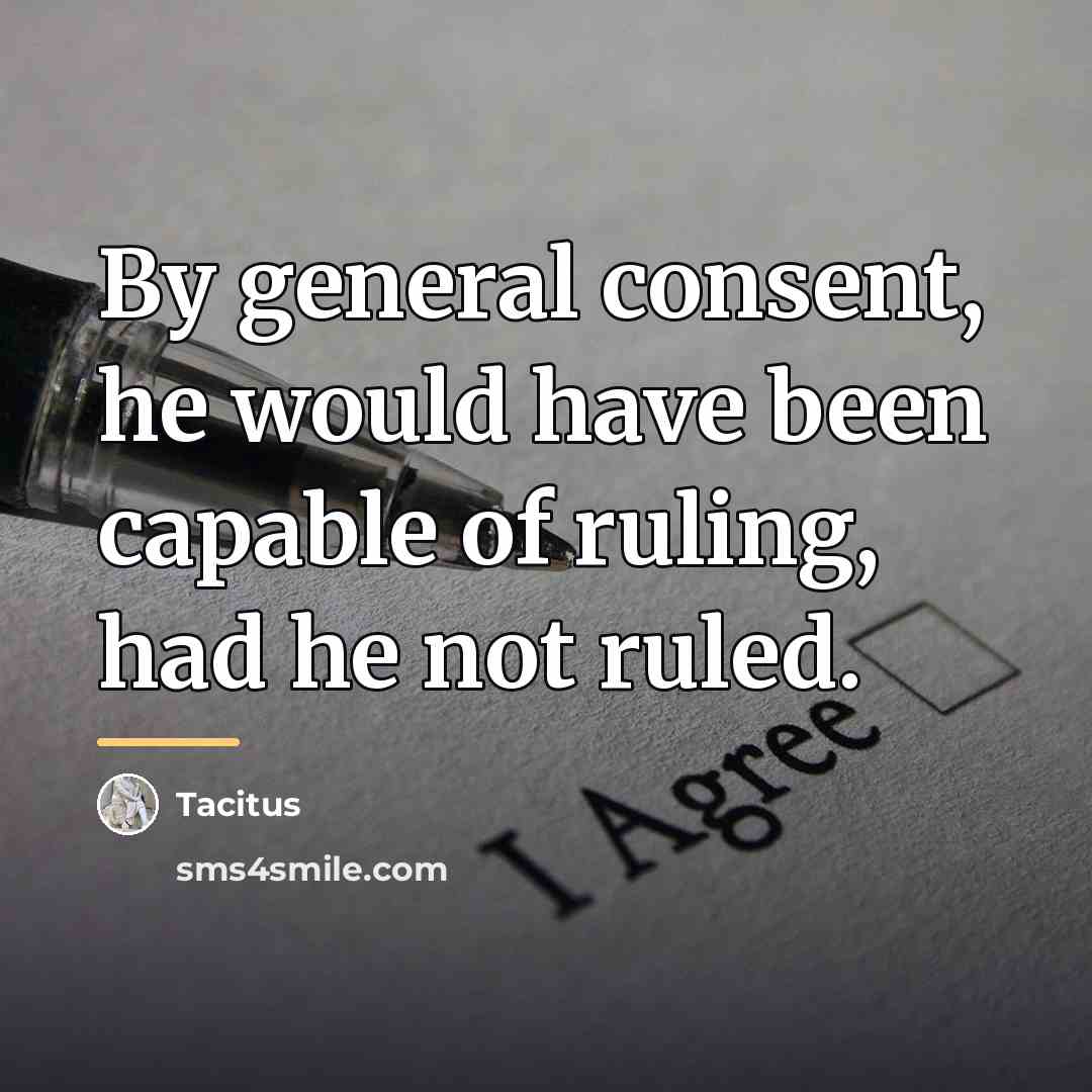 “By general consent, he would have been capable of ruling,…” quote by Tacitus