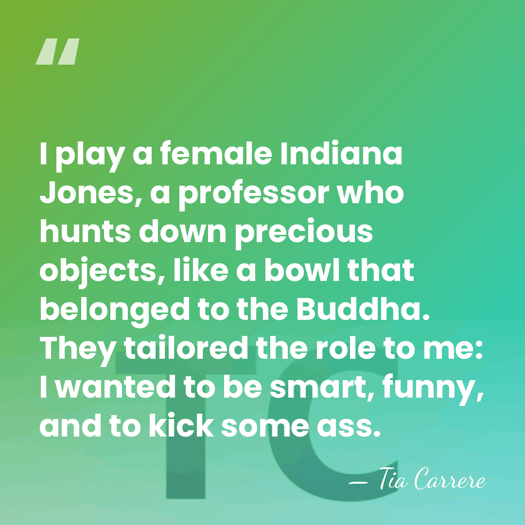I play a female Indiana Jones, a professor who hunts down precious&hellip; - Tia Carrere