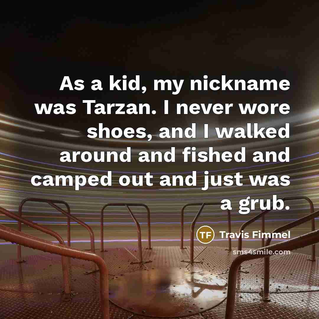 “As a kid, my nickname was Tarzan. I never wore…” quote by Travis Fimmel