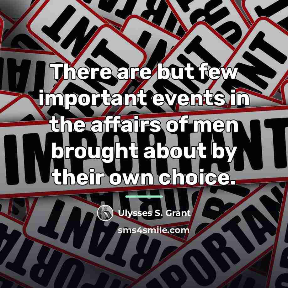 “There are but few important events in the affairs of…” quote by Ulysses S. Grant