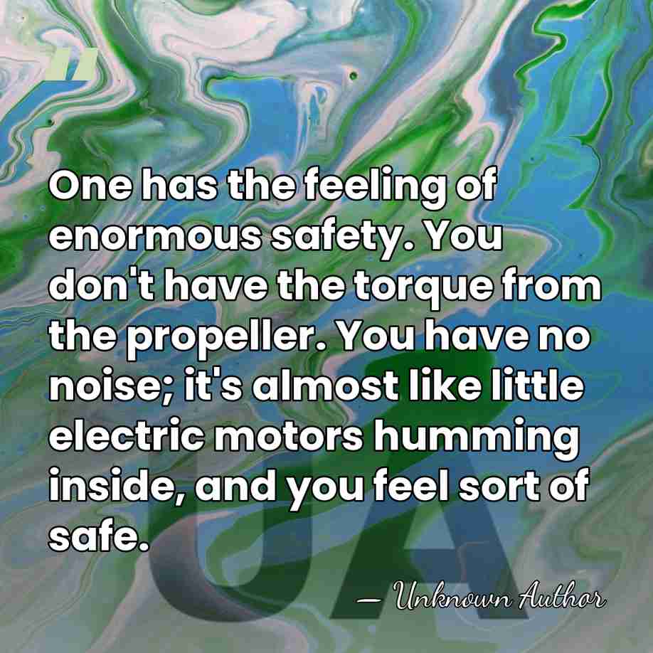 One has the feeling of enormous safety. You don't have the torque&hellip; - Erich Warsitz
