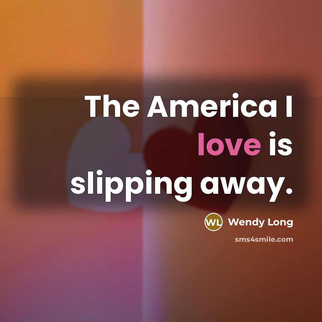 “The America I love is slipping away.…” quote by Wendy Long