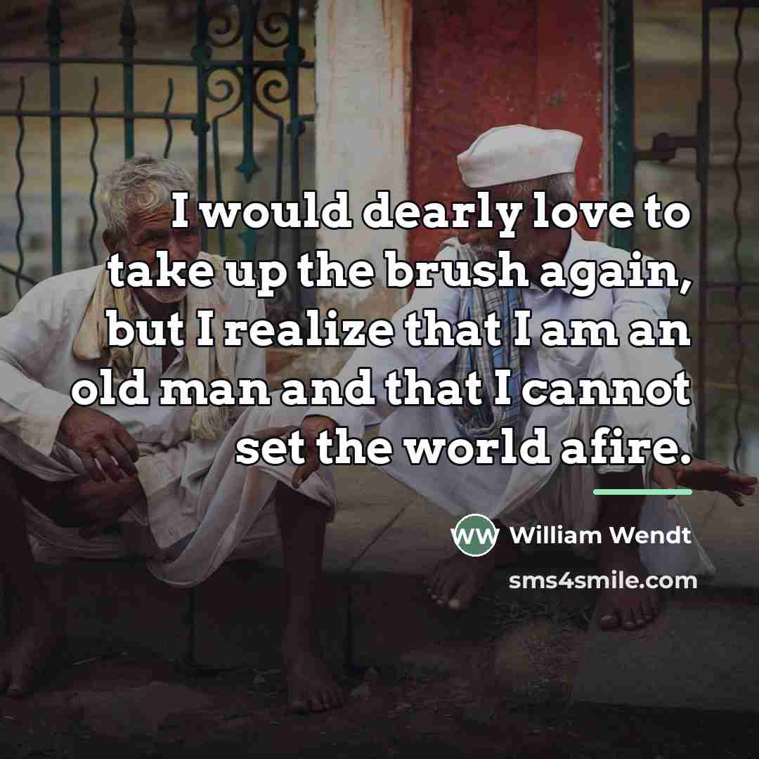 “I would dearly love to take up the brush again,…” quote by William Wendt