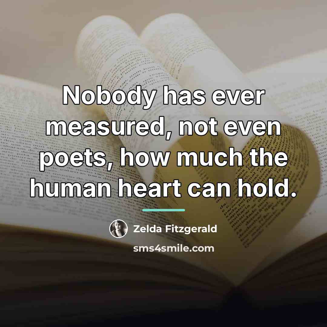 “Nobody has ever measured, not even poets, how much the…” quote by Zelda Fitzgerald