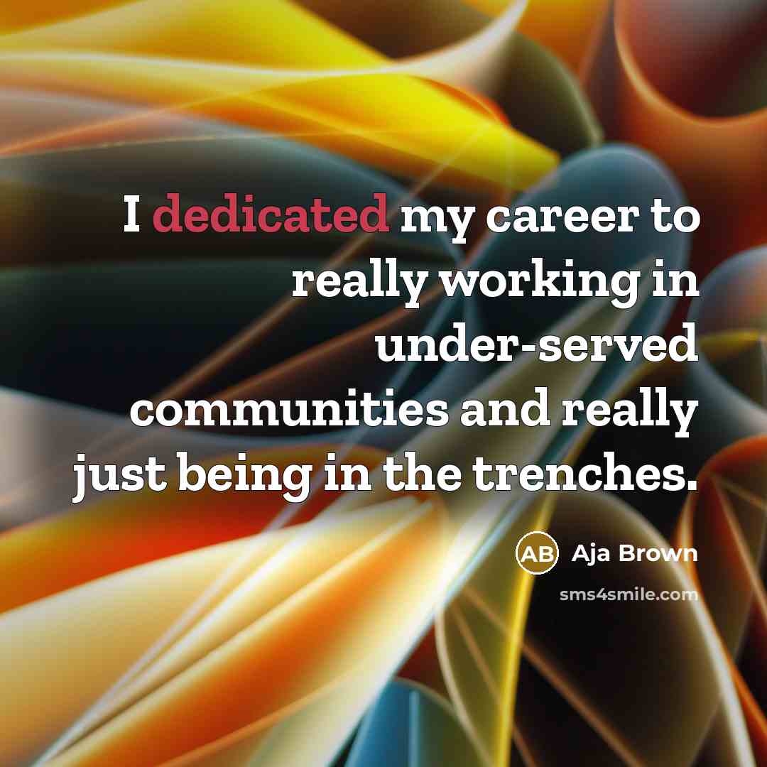 “I dedicated my career to really working in under-served communities…” quote by Aja Brown