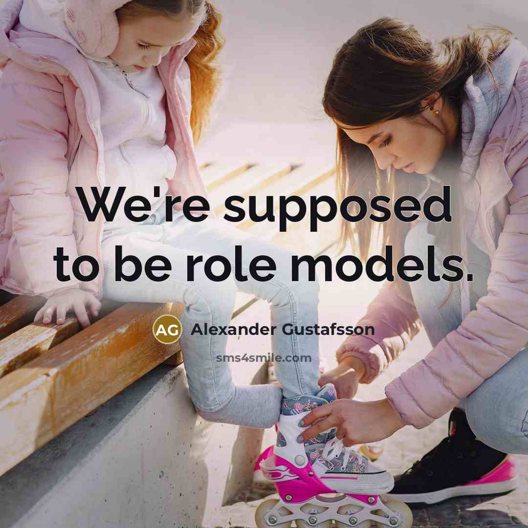 “We're supposed to be role models.” quote by Alexander Gustafsson