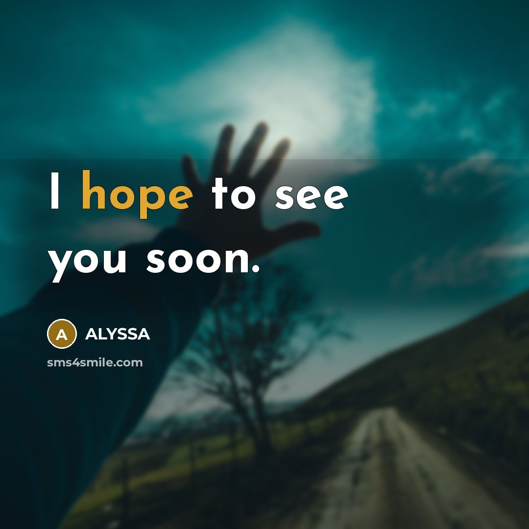 “I hope to see you soon.…” quote by ALYSSA