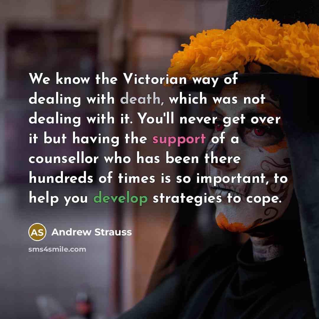 “We know the Victorian way of dealing with death, which…” quote by Andrew Strauss