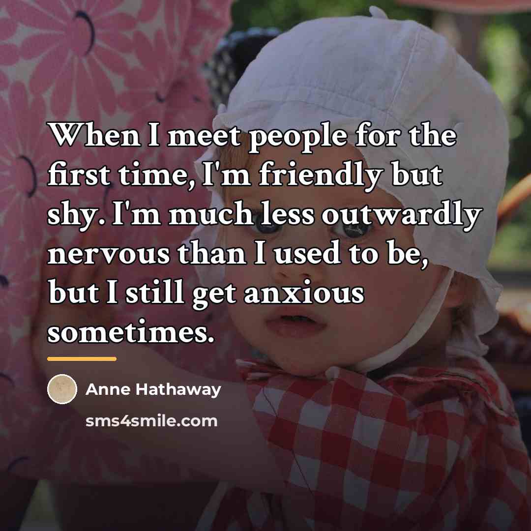 “When I meet people for the first time, I'm friendly…” quote by Anne Hathaway