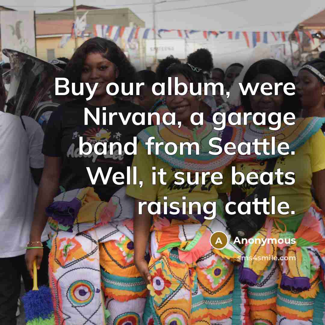 “Buy our album, were Nirvana, a garage band from Seattle.…” quote by Anonymous