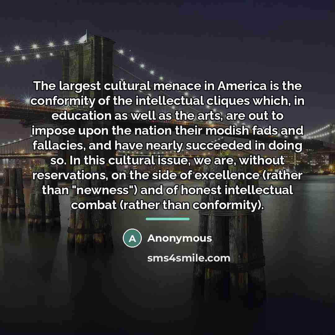 “The largest cultural menace in America is the conformity of…” quote by Anonymous