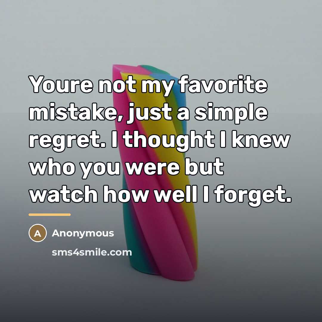 “Youre not my favorite mistake, just a simple regret. I…” quote by Anonymous