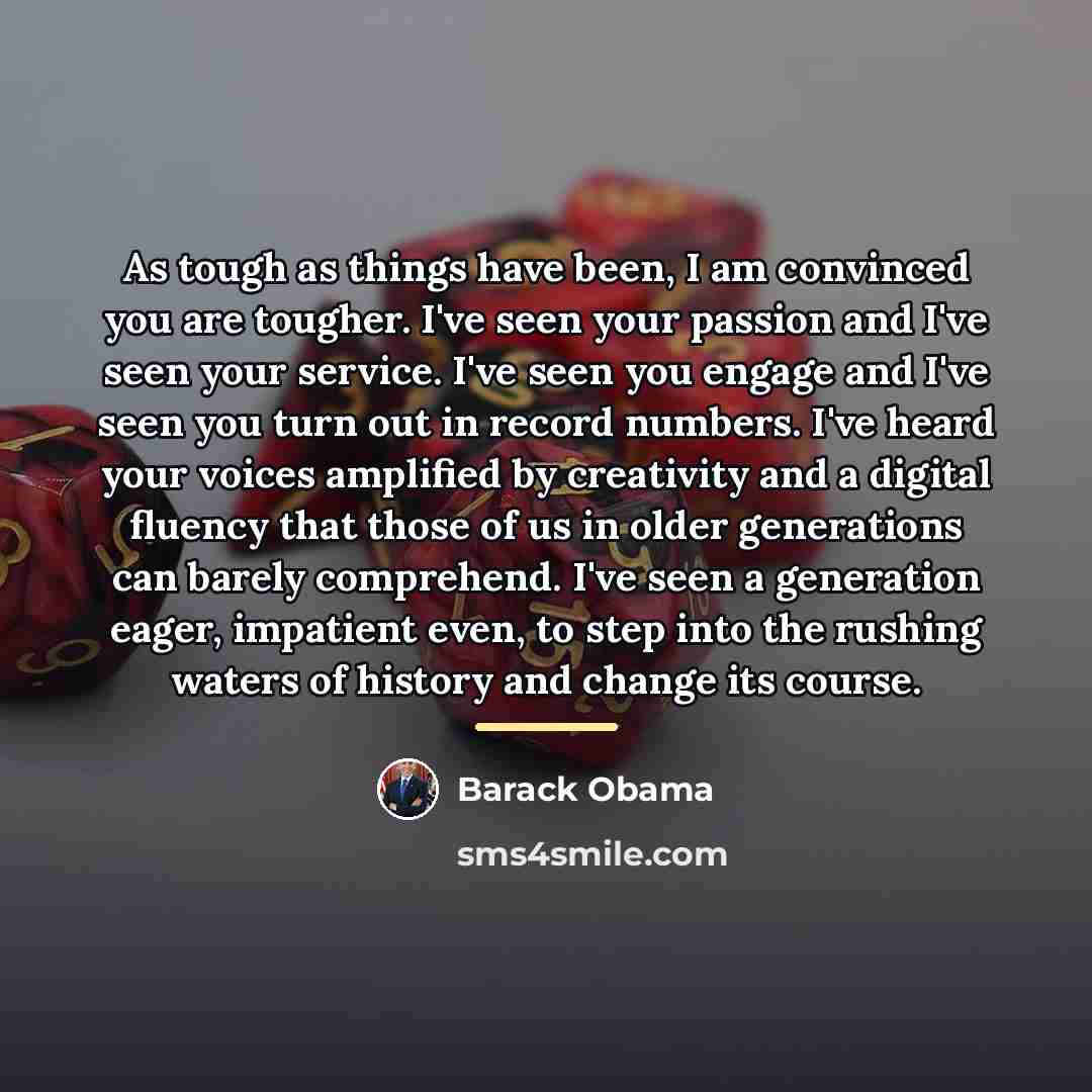 “As tough as things have been, I am convinced you…” quote by Barack Obama