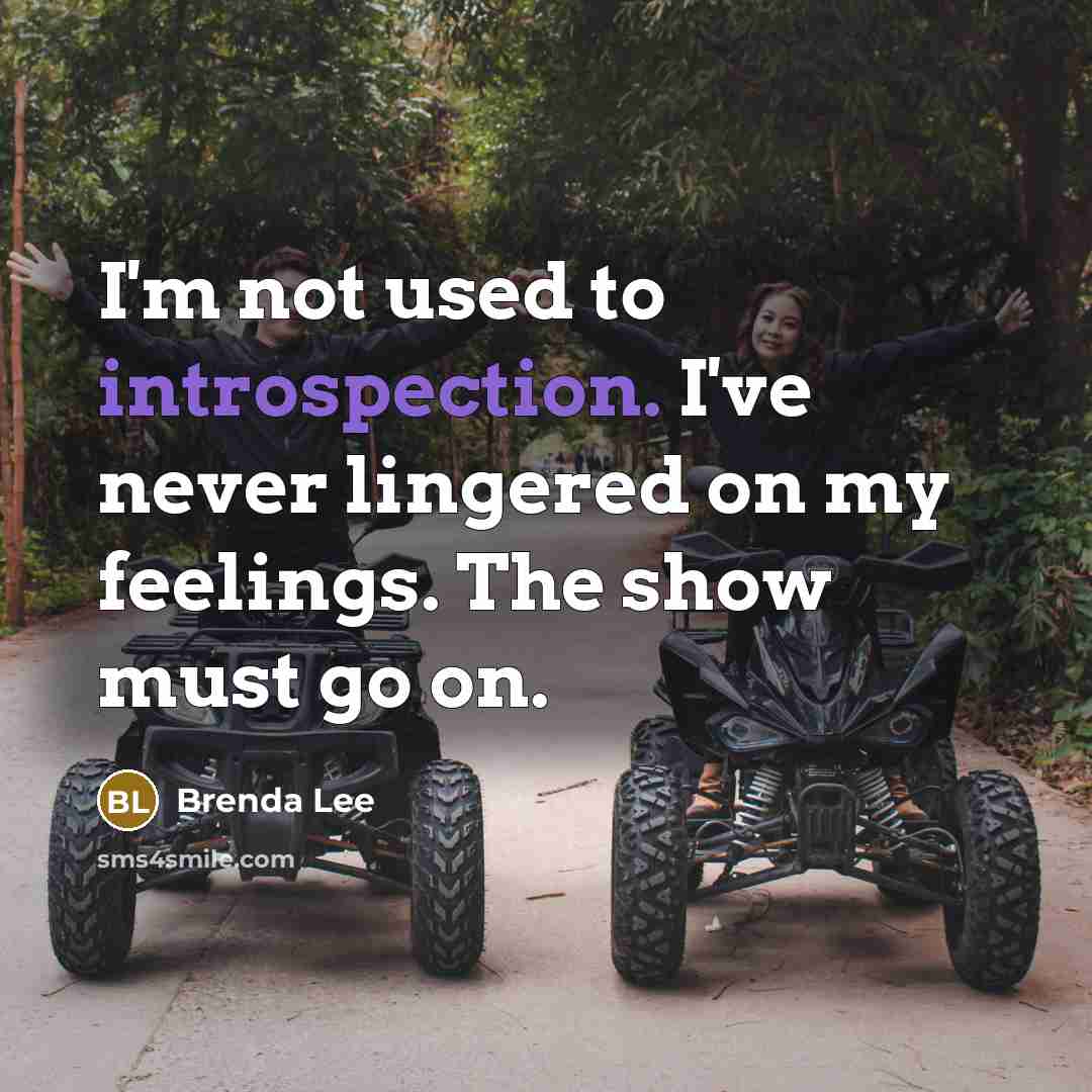 “I'm not used to introspection. I've never lingered on my…” quote by Brenda Lee