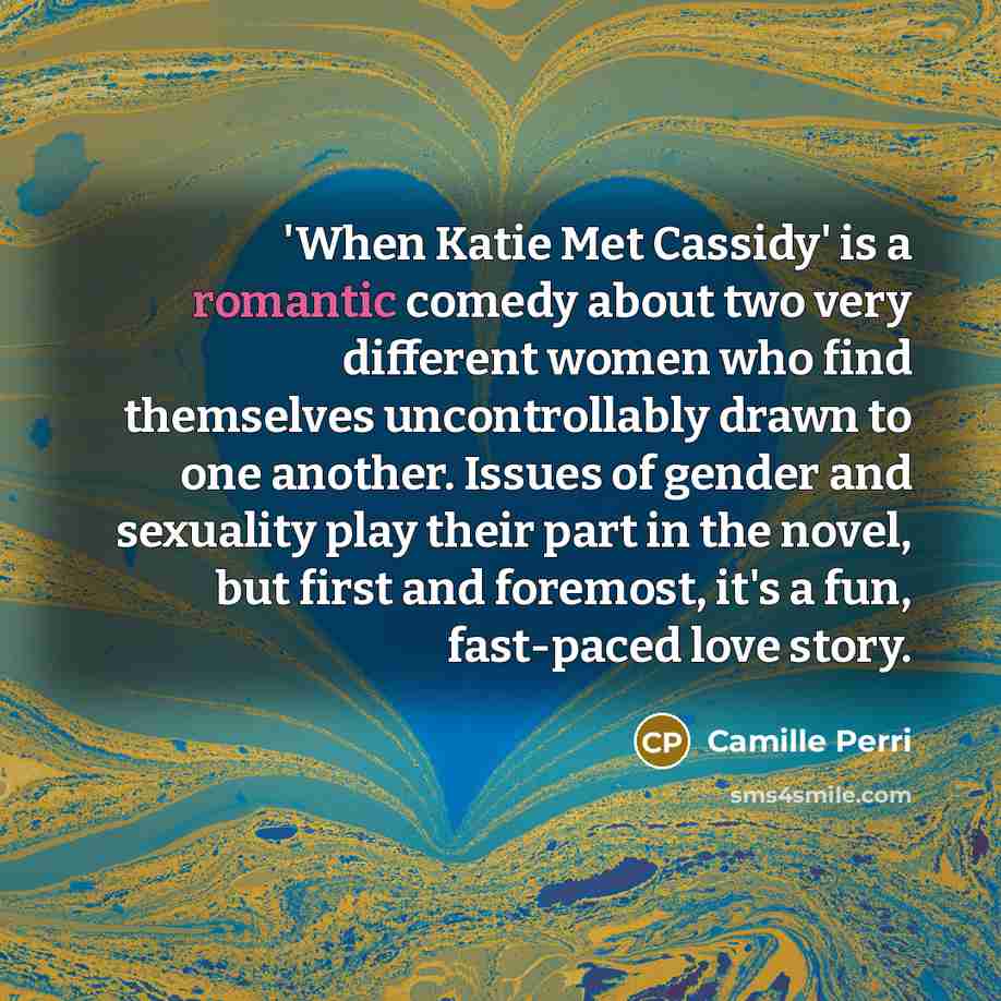 “'When Katie Met Cassidy' is a romantic comedy about two…” quote by Camille Perri