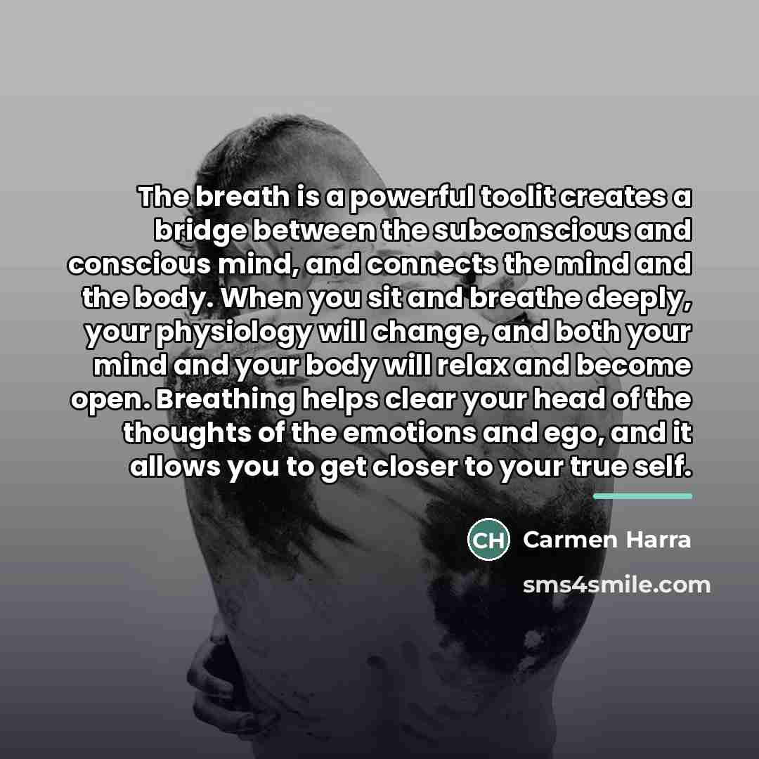 “The breath is a powerful toolit creates a bridge between…” quote by Carmen Harra