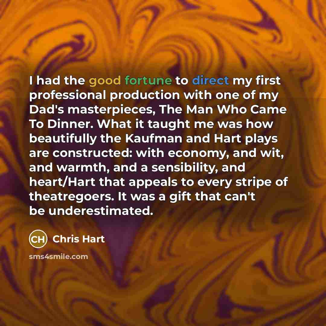 “I had the good fortune to direct my first professional…” quote by Chris Hart