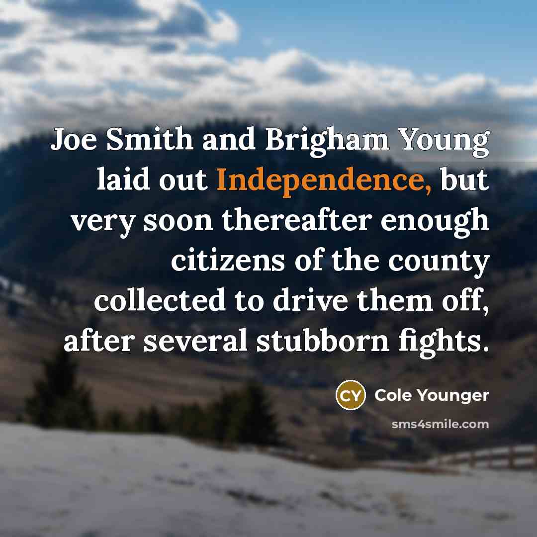 “Joe Smith and Brigham Young laid out Independence, but very…” quote by Cole Younger