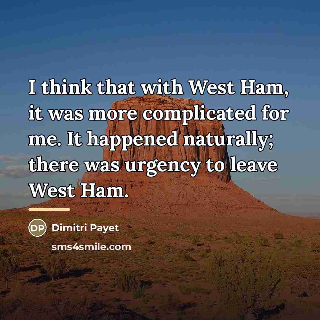 “I think that with West Ham, it was more complicated…” quote by Dimitri Payet