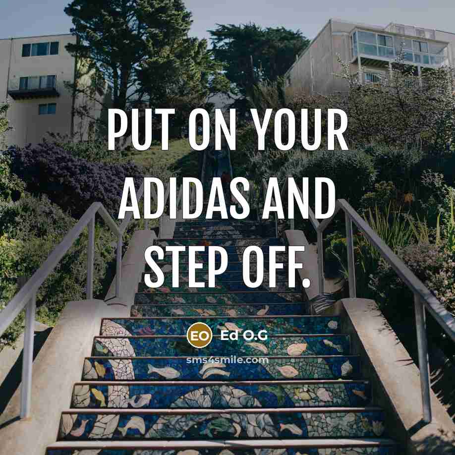 “Put on your adidas and step off.…” quote by Ed O.G