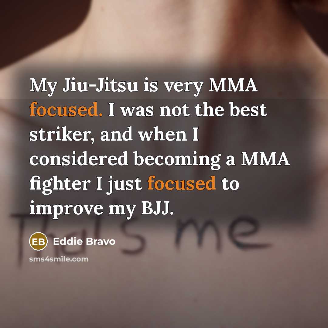 “My Jiu-Jitsu is very MMA focused. I was not the…” quote by Eddie Bravo