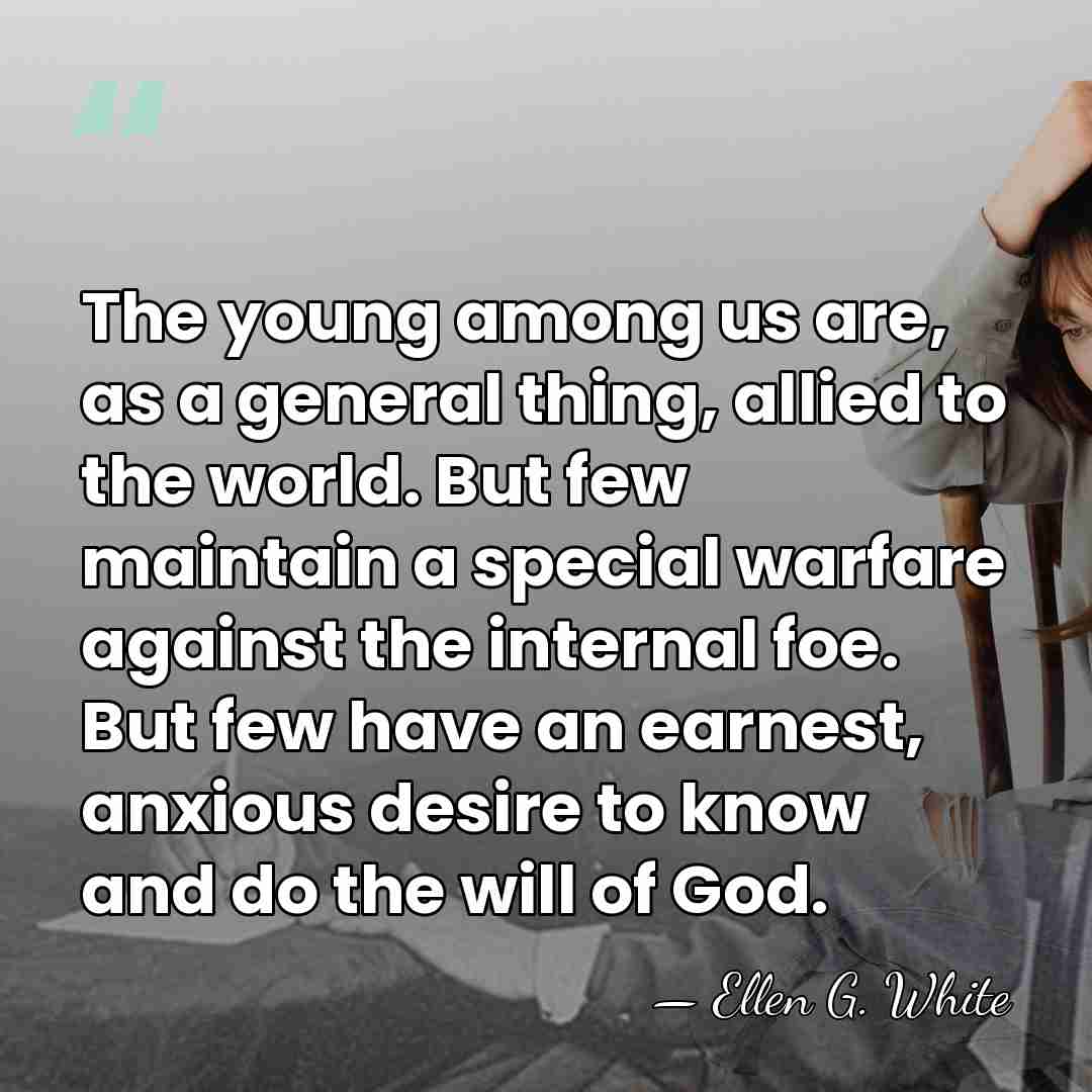 The young among us are, as a general thing, allied to the&hellip; - Ellen G. White