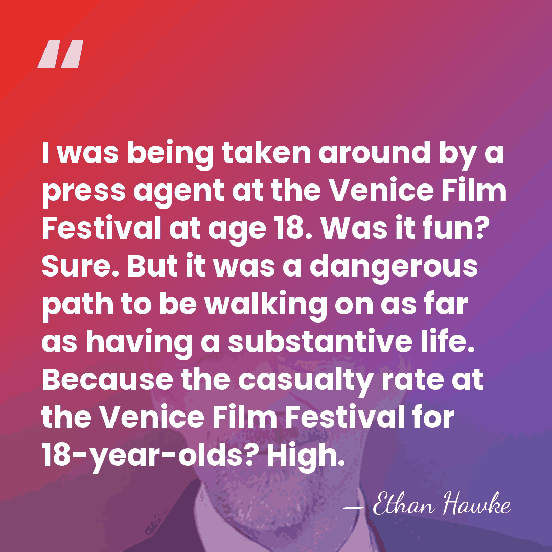 I was being taken around by a press agent at the Venice&hellip; - Ethan Hawke
