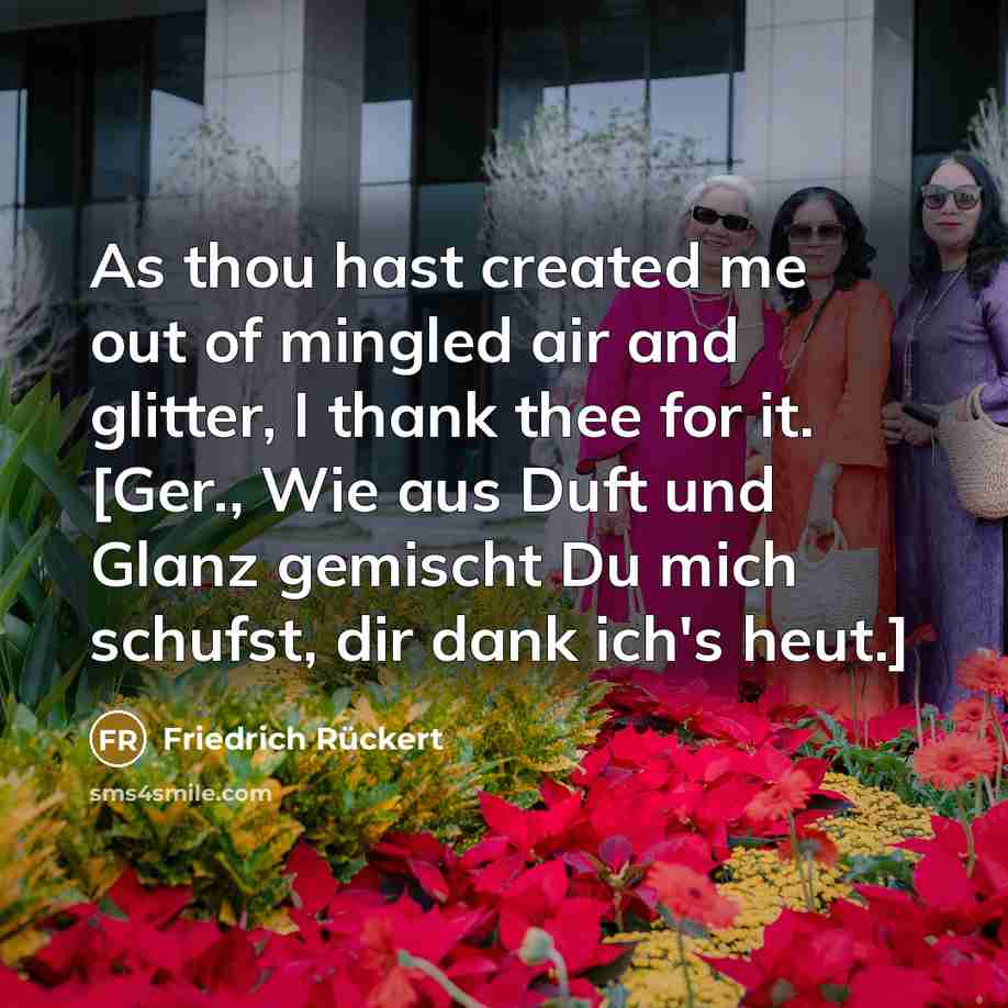 “As thou hast created me out of mingled air and…” quote by Friedrich Ruckert