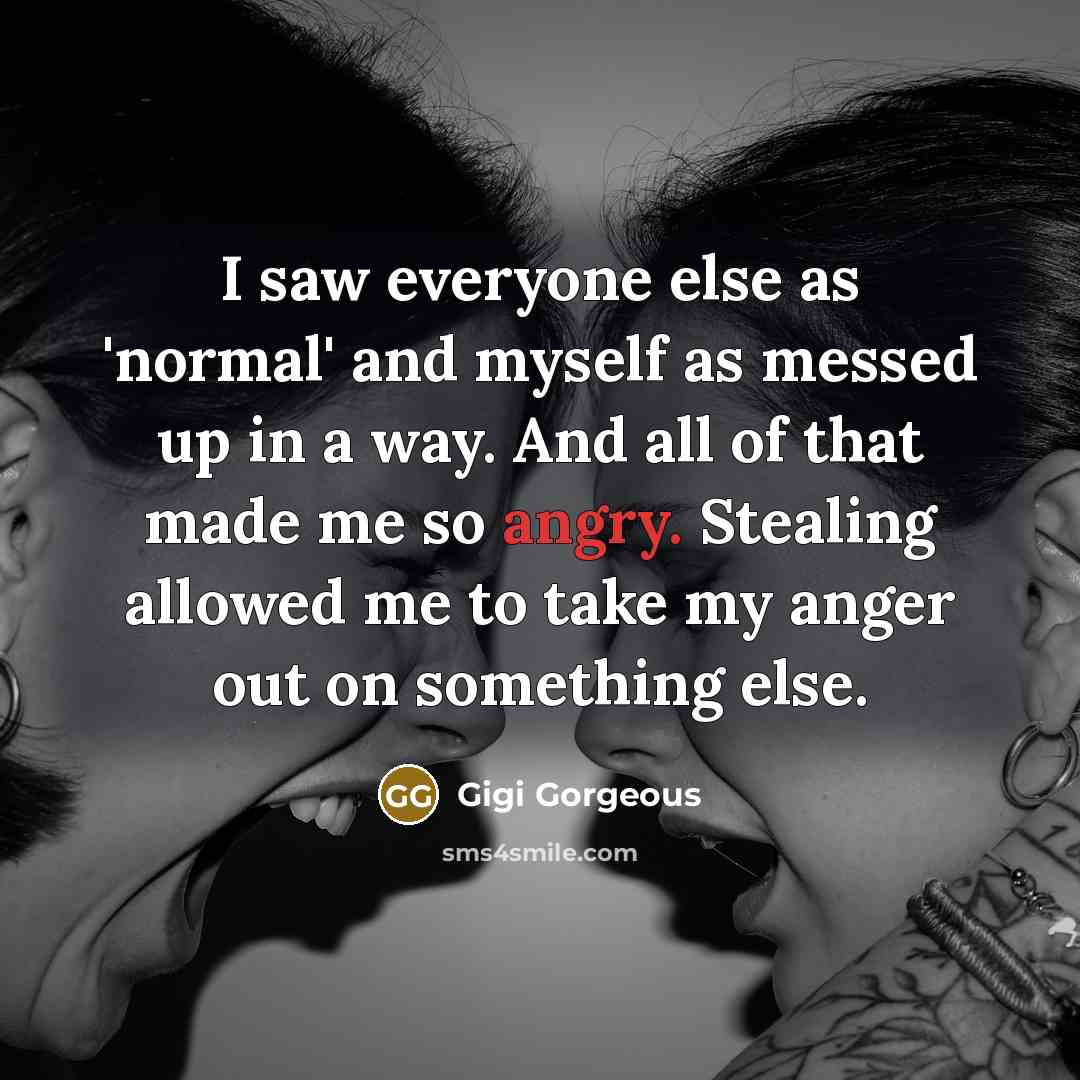 “I saw everyone else as 'normal' and myself as messed…” quote by Gigi Gorgeous