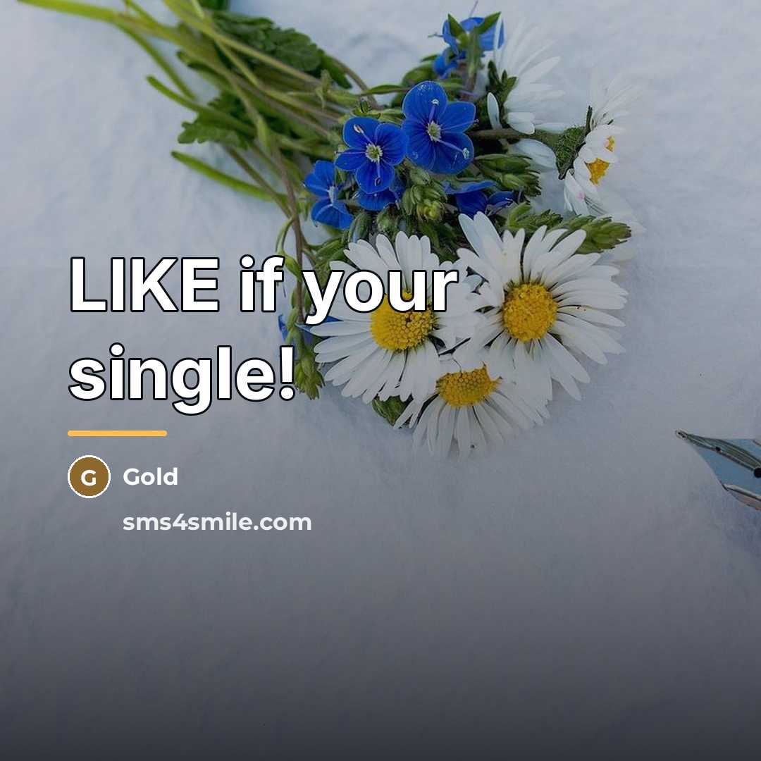 “LIKE if your single!…” quote by Gold