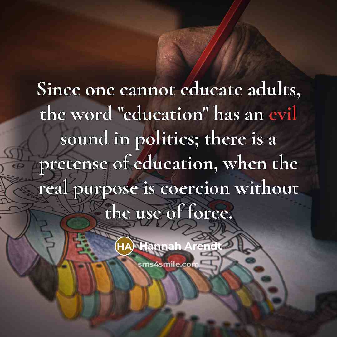 “Since one cannot educate adults, the word "education" has an…” quote by Hannah Arendt