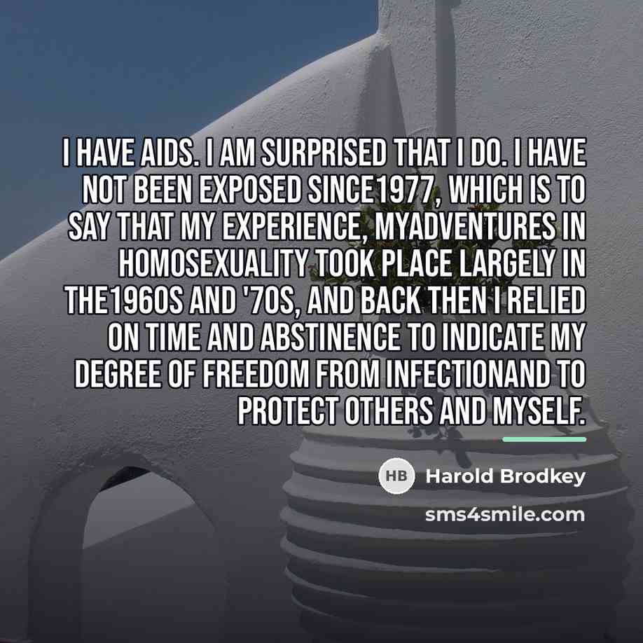 “I have AIDS. I am surprised that I do. I…” quote by Harold Brodkey
