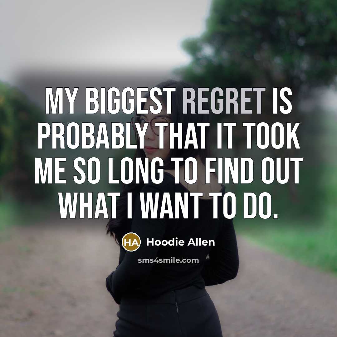 “My biggest regret is probably that it took me so…” quote by Hoodie Allen