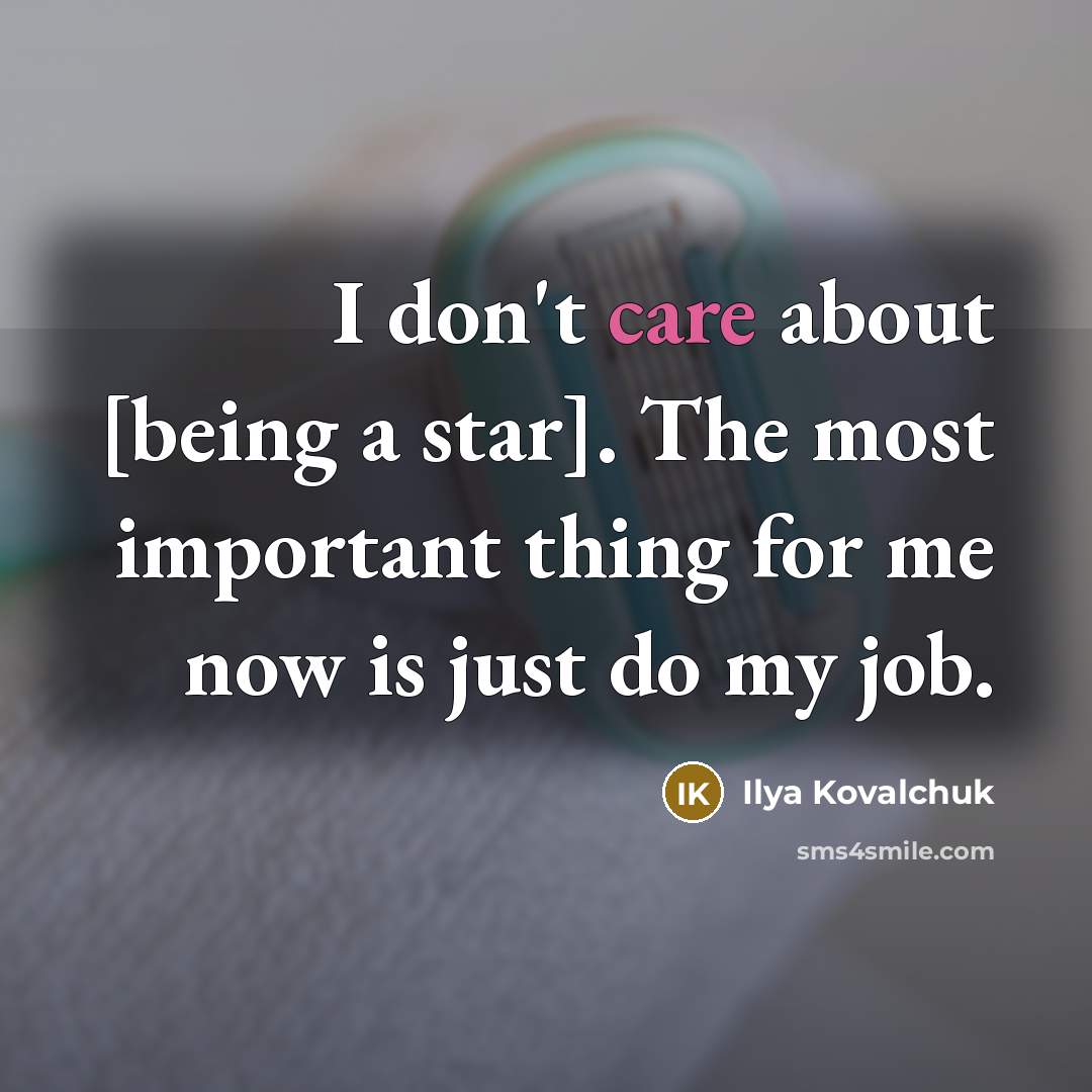 “I don't care about [being a star]. The most important…” quote by Ilya Kovalchuk