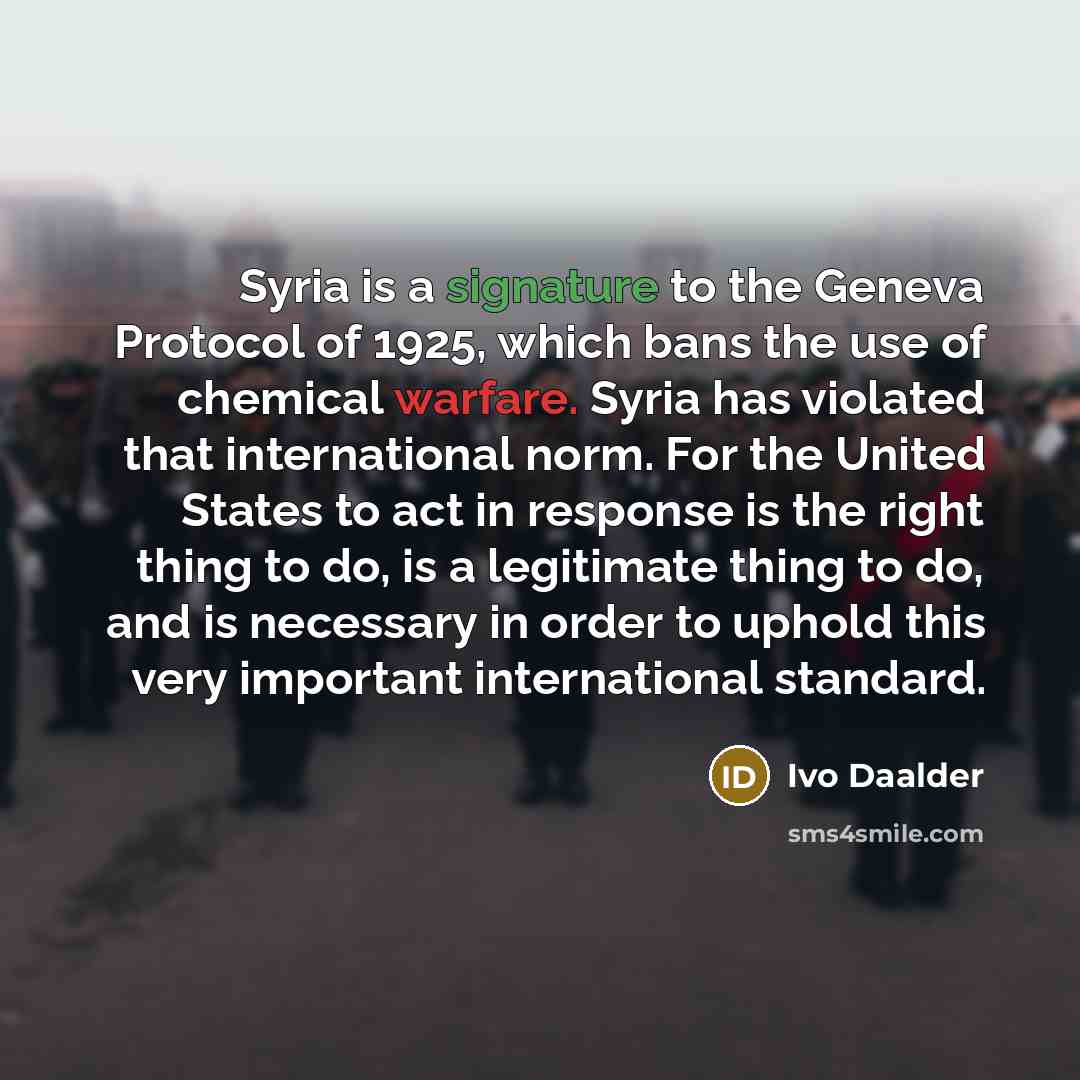 “Syria is a signature to the Geneva Protocol of 1925,…” quote by Ivo Daalder
