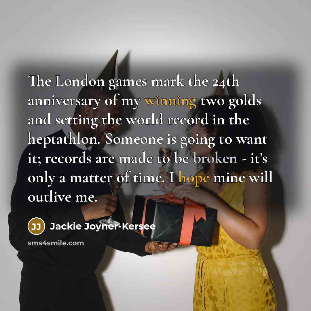 “The London games mark the 24th anniversary of my winning…” quote by Jackie Joyner-Kersee
