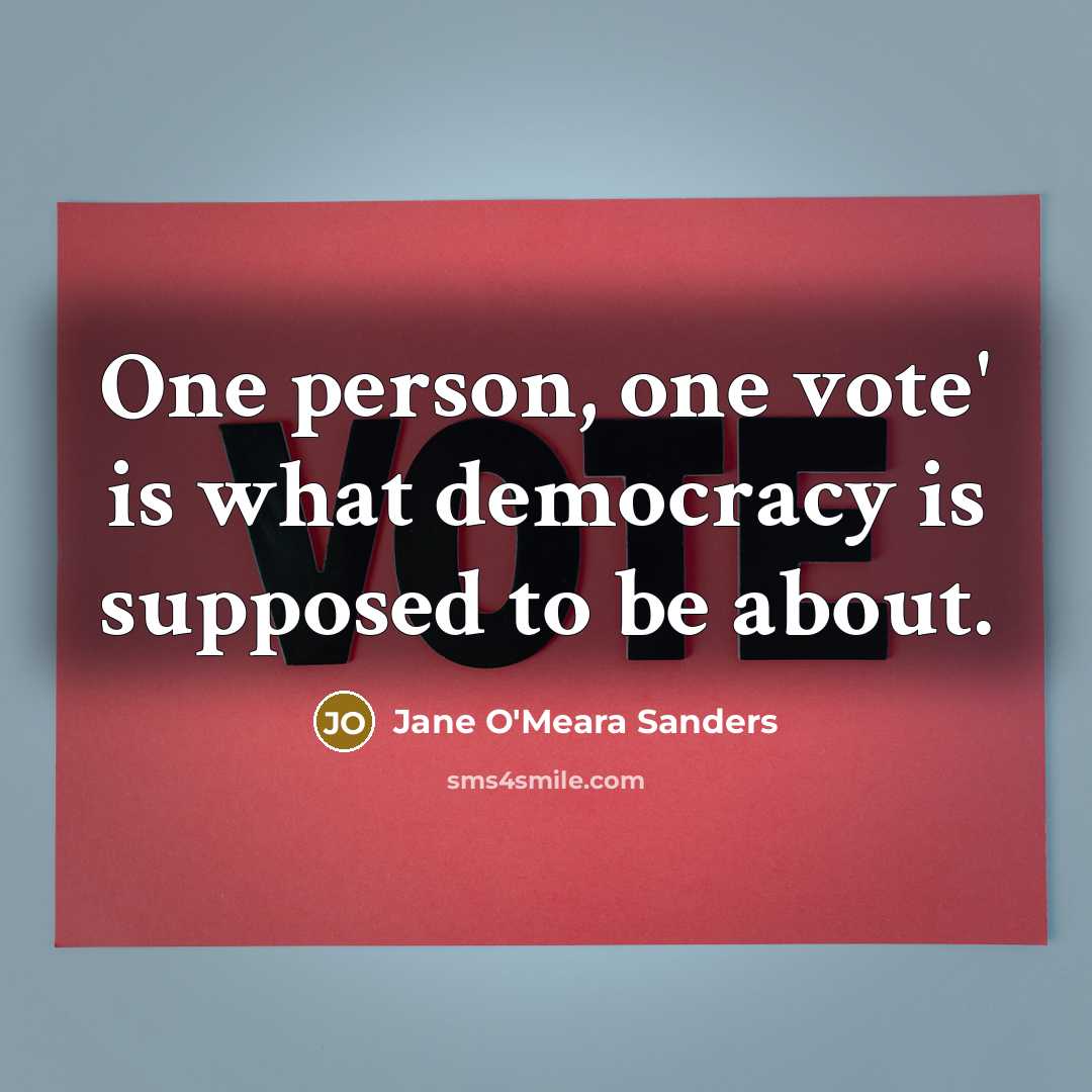 “One person, one vote' is what democracy is supposed to…” quote by Jane O'Meara Sanders