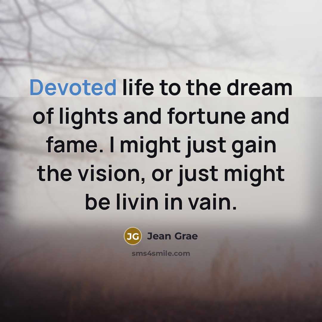 “Devoted life to the dream of lights and fortune and…” quote by Jean Grae