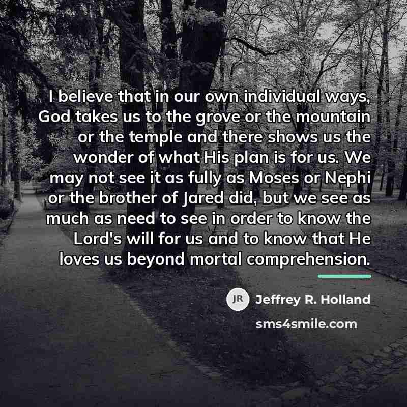 “I believe that in our own individual ways, God takes…” quote by Jeffrey R. Holland