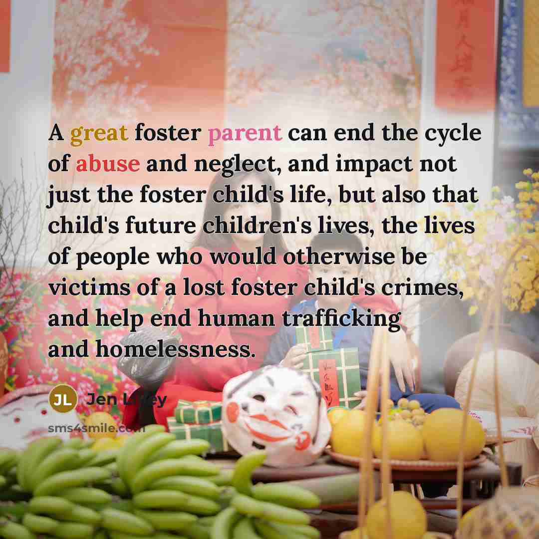 “A great foster parent can end the cycle of abuse…” quote by Jen Lilley